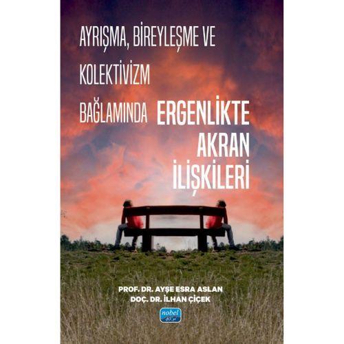 Ayrışma, Bireyleşme ve Kolektivizm Bağlamında ERGENLİKTE AKRAN İLİŞKİLERİ