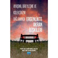 Ayrışma, Bireyleşme ve Kolektivizm Bağlamında ERGENLİKTE AKRAN İLİŞKİLERİ