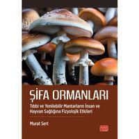ŞİFA ORMANLARI - Tıbbi ve Yenilebilir Mantarların İnsan ve Hayvan Sağlığına Fizyolojik Etkileri