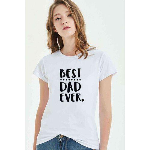 Best Dad Ever Baskılı Beyaz Kadın Tshirt