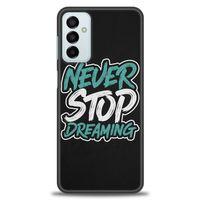 Samsung Galaxy M13 Kılıf HD Baskılı Kılıf - Never Stop Dreaming + Tam Ekran Koruyucu