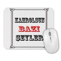 Kahrolsun Bazı Şeyler Mouse Pad