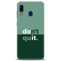 Samsung Galaxy A20 Kılıf HD Baskılı Kılıf - Dont Quit + Tam Ekran Koruyucu