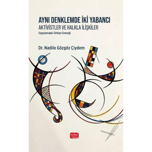 AYNI DENKLEMDE İKİ YABANCI: AKTİVİSTLER VE HALKLA İLİŞKİLER - Uygulamada Türkiye Gerçeği