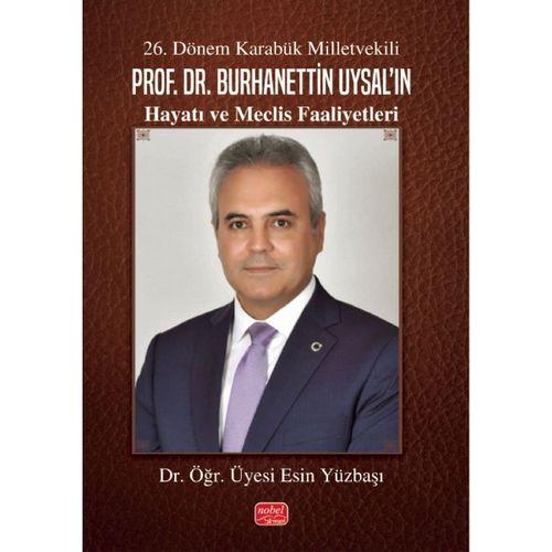26. Dönem Karabük Milletvekili Prof.Dr. Burhanettin Uysal’ın Hayatı ve Meclis Faaliyetleri