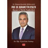 26. Dönem Karabük Milletvekili Prof.Dr. Burhanettin Uysal’ın Hayatı ve Meclis Faaliyetleri