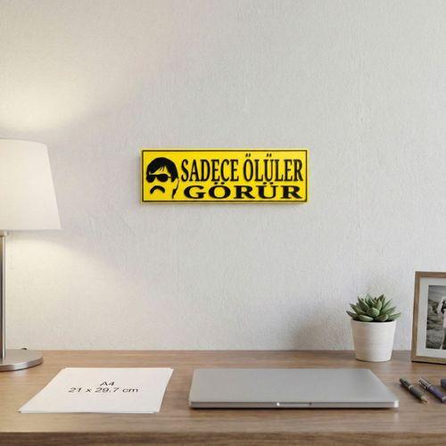 Sadece Ölüler Görür Yazılı Dekoratif Tabela 25cmx8 cmx4mm