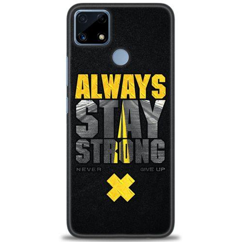 Realme C25s Kılıf HD Baskılı Kılıf - Stay Strong + Tam Ekran Koruyucu