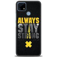 Realme C25s Kılıf HD Baskılı Kılıf - Stay Strong + Tam Ekran Koruyucu