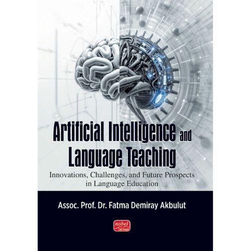 ARTIFICIAL INTELLIGENCE AND LANGUAGE TEACHING / Innovations, Challenges, and Future Prospects  in Language Education