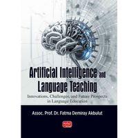 ARTIFICIAL INTELLIGENCE AND LANGUAGE TEACHING / Innovations, Challenges, and Future Prospects  in Language Education