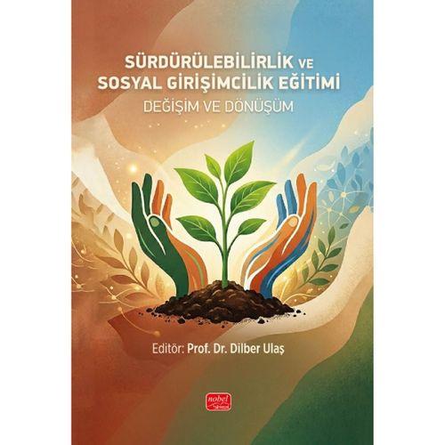 SÜRDÜRÜLEBİLİRLİK VE SOSYAL GİRİŞİMCİLİK EĞİTİMİ - Değişim ve Dönüşüm