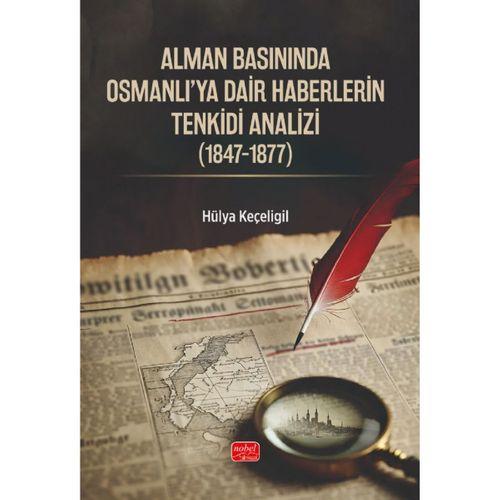 Alman Basınında Osmanlı'ya Dair Haberlerin Tenkidi Analizi (1847-1877)