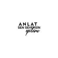 Anlat Sen Seversin Yalanı Sticker Duvar Dekor Sticker 40 x 24 cm