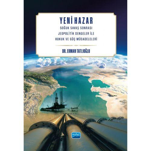YENİ HAZAR - Soğuk Savaş Sonrası Jeopolitik Dengeler ile Hukuk ve Güç Mücadeleleri