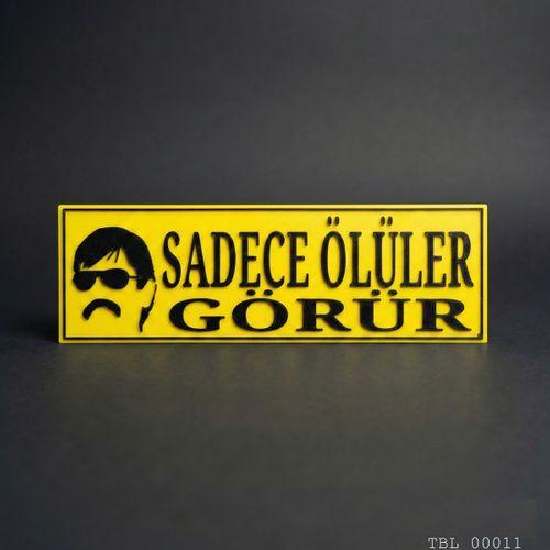 Sadece Ölüler Görür Yazılı Dekoratif Tabela 25cmx8 cmx4mm