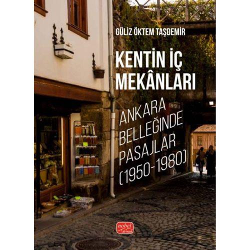 KENTİN İÇ MEKÂNLARI - Ankara Belleğinde Pasajlar (1950-1980)