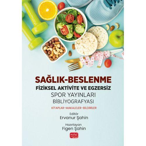 SAĞLIK-BESLENME -FİZİKSEL AKTİVİTE VE EGZERSİZ - Spor Yayınları Bibliyografyası: Kitaplar-Makaleler-Bildiriler