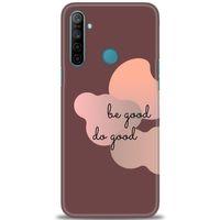 Realme 5i Kılıf HD Baskılı Kılıf - Be Good Do Good + Tam Ekran Koruyucu