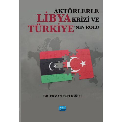Aktörlerle Libya Krizi ve Türkiye’nin Rolü