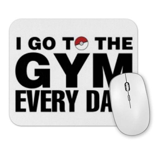 Pokemon Go  Go To The Gym Every Day Mouse Pad