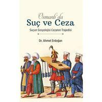 OSMANLI’DA SUÇ VE CEZA - Suçun Sosyolojisi Cezanın Trajedisi