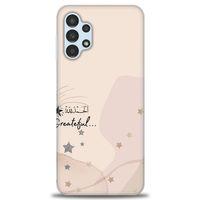 Samsung Galaxy A13 4G Kılıf HD Baskılı Kılıf - Greateful + Tam Ekran Koruyucu