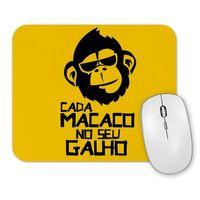 Cada Macaco No Seu Galho Mouse Pad