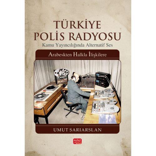 TÜRKİYE POLİS RADYOSU / Kamu Yayıncılığında Alternatif Ses - Arabeskten Halkla İlişkilere