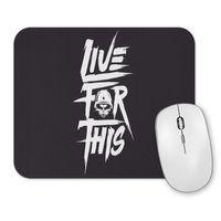 Live For This Mouse Pad