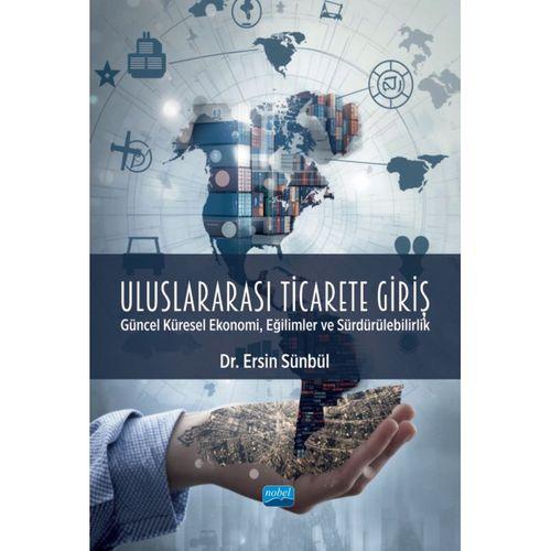 ULUSLARARASI TİCARETE GİRİŞ - Güncel Küresel Ekonomi, Eğilimler ve Sürdürülebilirlik