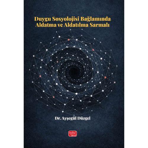 Duygu Sosyolojisi Bağlamında Aldatma ve Aldatılma Sarmalı