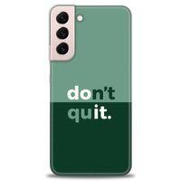 Samsung Galaxy S22 Plus Kılıf HD Baskılı Kılıf - Dont Quit + Tam Ekran Koruyucu
