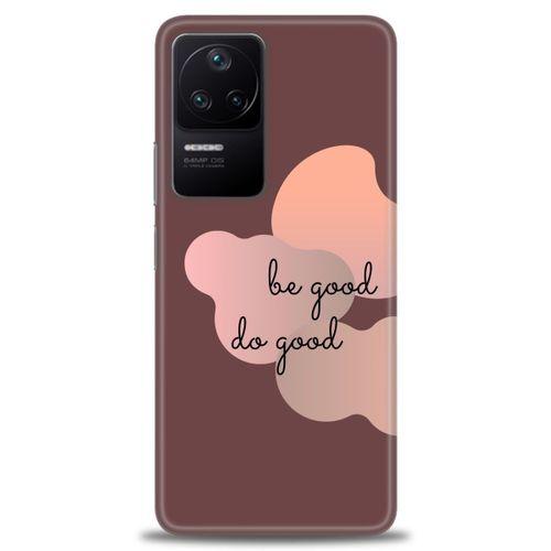Xiaomi Poco F4 Kılıf HD Baskılı Kılıf - Be Good Do Good + Tam Ekran Koruyucu