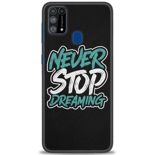 Samsung Galaxy M31 Kılıf HD Baskılı Kılıf - Never Stop Dreaming + Tam Ekran Koruyucu