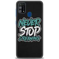 Samsung Galaxy M31 Kılıf HD Baskılı Kılıf - Never Stop Dreaming + Tam Ekran Koruyucu