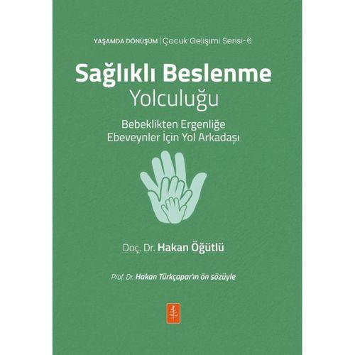 SAĞLIKLI BESLENME YOLCULUĞU - Bebeklikten Ergenliğe Ebeveynler İçin Yol Arkadaşı