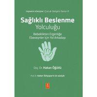 SAĞLIKLI BESLENME YOLCULUĞU - Bebeklikten Ergenliğe Ebeveynler İçin Yol Arkadaşı