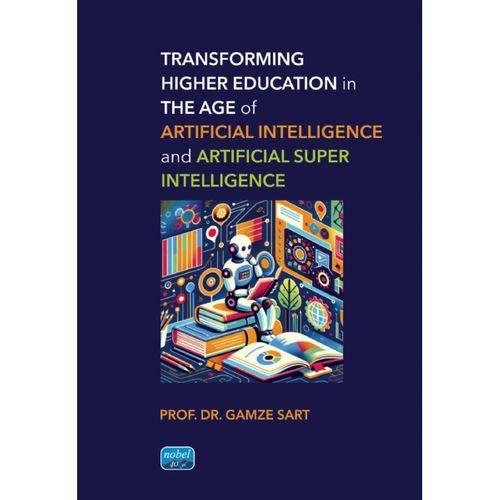 Transforming Higher Education in the Age of Artificial Intelligence and Artificial Super Intelligence