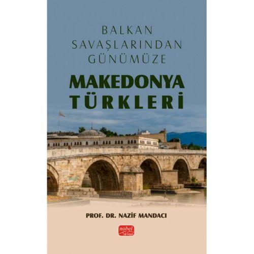 Balkan Savaşlarından Günümüze MAKEDONYA TÜRKLERİ