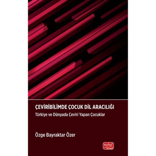 ÇEVİRİBİLİMDE ÇOCUK DİL ARACILIĞI - Türkiye ve Dünyada Çeviri Yapan Çocuklar