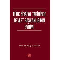 Türk Siyasal Tarihinde Devlet Başkanlığının Evrimi
