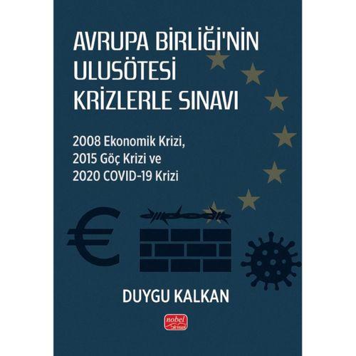 AVRUPA BİRLİĞİ’NİN ULUSÖTESİ KRİZLERLE SINAVI - 2008 Ekonomik Krizi, 2015 Göç Krizi ve 2020 Covid-19 Krizi