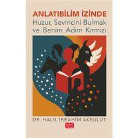 ANLATIBİLİM İZİNDE - Huzur, Sevincini Bulmak ve Benim Adım Kırmızı