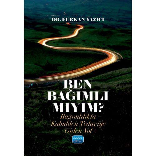 BEN BAĞIMLI MIYIM? Bağımlılıkta Kabulden Tedaviye Giden Yol