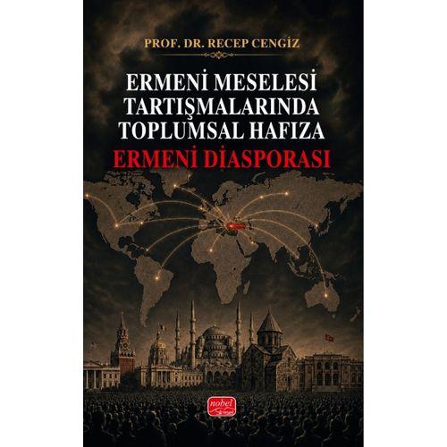 Ermeni Meselesi Tartışmalarında Toplumsal Hafıza - ERMENİ DİASPORASI