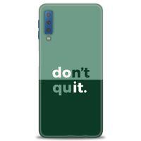 Samsung Galaxy A7 2018 Kılıf HD Baskılı Kılıf - Dont Quit + Tam Ekran Koruyucu