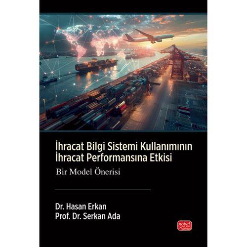 İHRACAT BİLGİ SİSTEMİ KULLANIMININ İHRACAT PERFORMANSINA ETKİSİ - Bir Model Önerisi