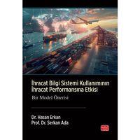 İHRACAT BİLGİ SİSTEMİ KULLANIMININ İHRACAT PERFORMANSINA ETKİSİ - Bir Model Önerisi