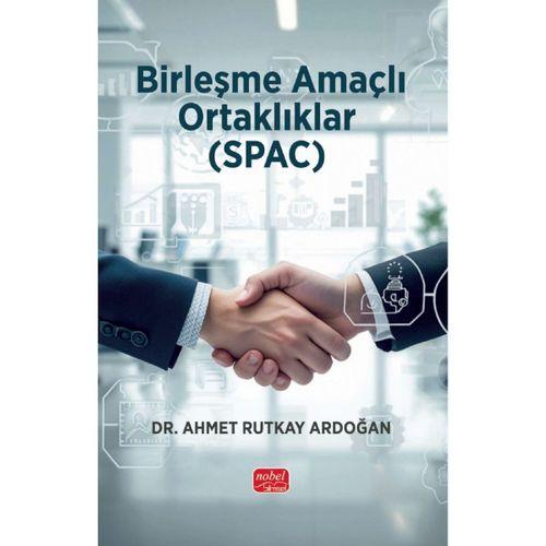BİRLEŞME AMAÇLI ORTAKLIKLAR (SPAC) - Kavram, Uygulama ve Analiz